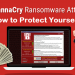Cyber Attack Alert – WannaCry Ransomware and How to Protect Yourself