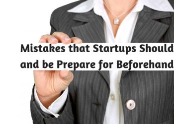 Mistakes that Startups Should and be Prepare for Beforehand