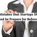 Mistakes that Startups Should and be Prepare for Beforehand
